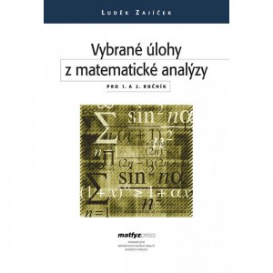 Vybrané úlohy z matematické analýzy pro 1. a 2. ročník